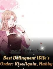 Best Delinquent Wife’s Order: Rise Again, Hubby(Chapter 595: A Forced Kiss on a Rainy Night (9))