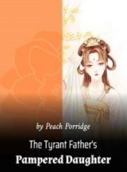 The Tyrant Father’s Pampered Daughter(Chapter 1092: You Can Call Me Anything)